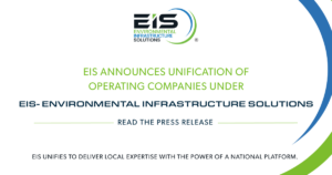 EIS Holding, LLC Unifies Operating Companies Under “EIS - Environmental Infrastructure Solutions”
